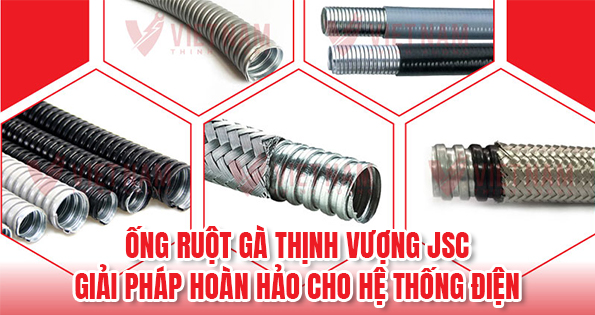 Ống ruột gà Thịnh Vượng JSC: Giải pháp hoàn hảo cho hệ thống điện